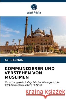 Kommunizieren Und Verstehen Von Muslimen Ali Salman 9786203390568 Verlag Unser Wissen - książka