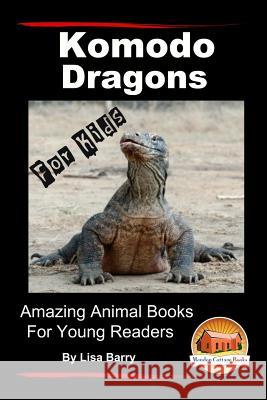 Komodo Dragons For Kids - Amazing Animal Books for Young Readers Davidson, John 9781517349868 Createspace - książka