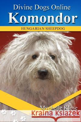 Komondor Mychelle Klose 9781537049403 Createspace Independent Publishing Platform - książka