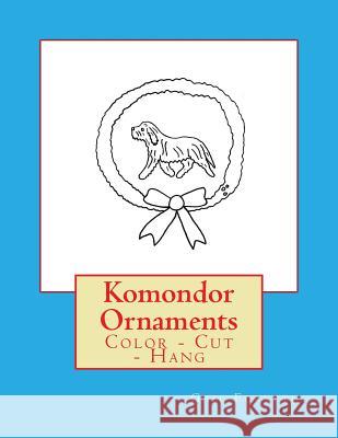 Komondor Ornaments: Color - Cut - Hang Gail Forsyth 9781976249419 Createspace Independent Publishing Platform - książka