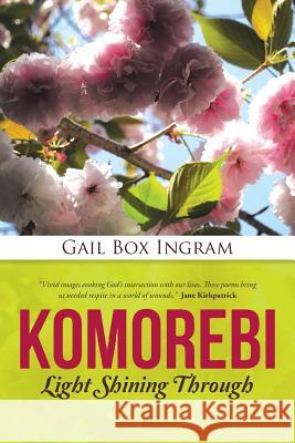 Komorebi: Light Shining Through Gail Box Ingram 9781490869773 WestBow Press - książka