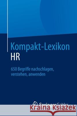 Kompakt-Lexikon HR: 650 Begriffe Nachschlagen, Verstehen, Anwenden Springer Fachmedien Wiesbaden 9783658031763 Gabler - książka