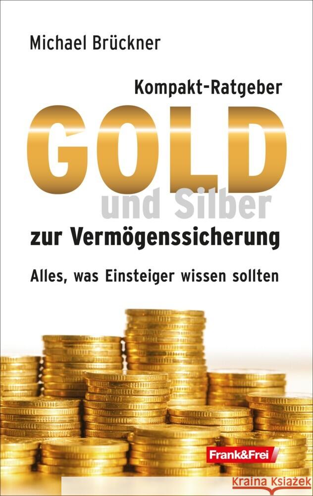 Kompakt-Ratgeber Gold und Silber zur Vermögenssicherung Brückner, Michael 9783903236844 Verlag Frank & Frei, Wien - książka