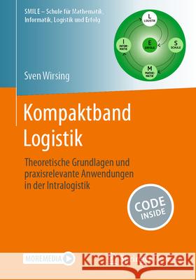 Kompaktband Logistik: Theoretische Grundlagen Und Praxisrelevante Anwendungen in Der Intralogistik Sven Wirsing 9783662699447 Springer Vieweg - książka