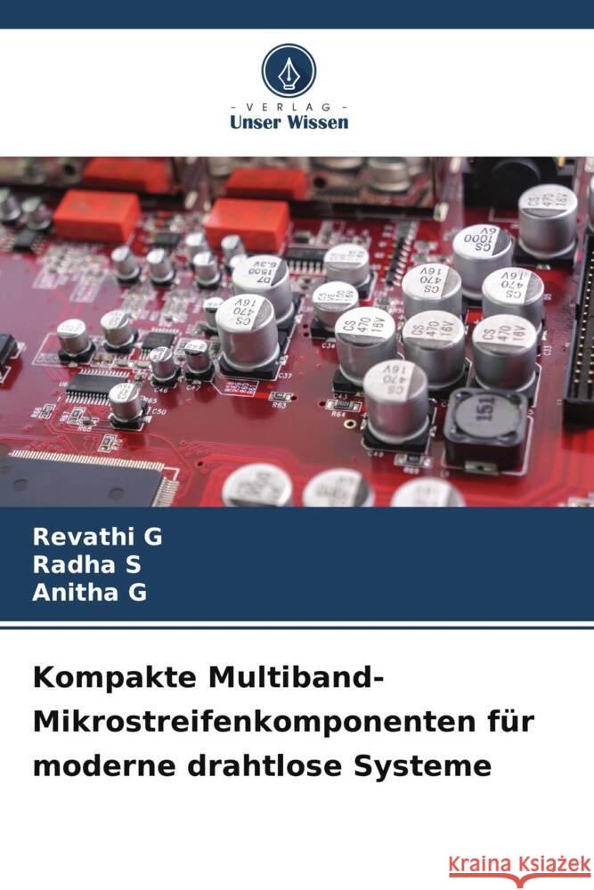Kompakte Multiband-Mikrostreifenkomponenten für moderne drahtlose Systeme G, Revathi, S, Radha, G, Anitha 9786208270438 Verlag Unser Wissen - książka