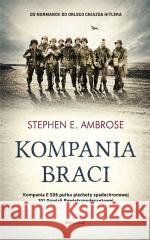 Kompania braci Stephen E. Ambrose 9788311167223 Bellona - książka