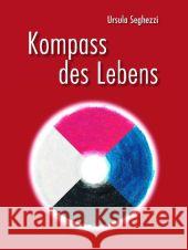 Kompass des Lebens : Eine Reise durch die menschliche Natur Seghezzi, Ursula 9783905881196 van Eck - książka