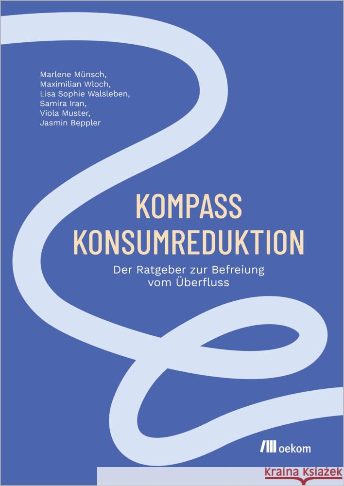 Kompass Konsumreduktion Münsch, Marlene, Wloch, Maximilian, Walsleben, Lisa 9783987261206 oekom - książka