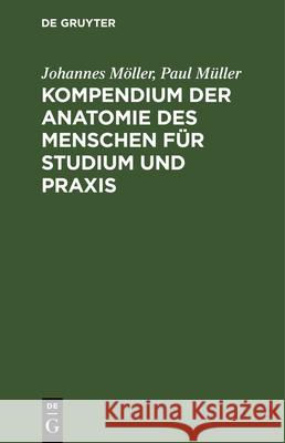 Kompendium Der Anatomie Des Menschen Für Studium Und Praxis Johannes Möller, Paul Müller 9783112347072 De Gruyter - książka