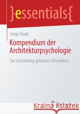 Kompendium Der Architekturpsychologie: Zur Gestaltung Gebauter Umwelten Antje Flade 9783658313371 Springer - książka