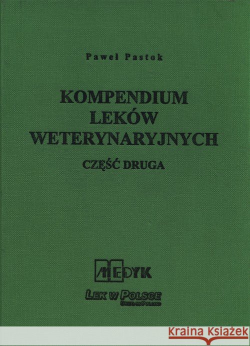 Kompendium Leków Weterynaryjnych Część druga Pastok Paweł 9788387340261 Medyk - książka