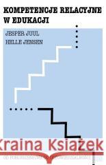 Kompetencje relacyjne w edukacji Jesper Juul, Helle Jensen 9788362445844 MiND - książka