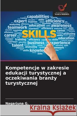 Kompetencje w zakresie edukacji turystycznej a oczekiwania branzy turystycznej G., Nagarjuna 9786208702045 Wydawnictwo Nasza Wiedza - książka