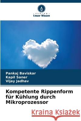 Kompetente Rippenform für Kühlung durch Mikroprozessor Baviskar, Pankaj, Saner, Kapil, Jadhav, Vijay 9786208775568 Verlag Unser Wissen - książka
