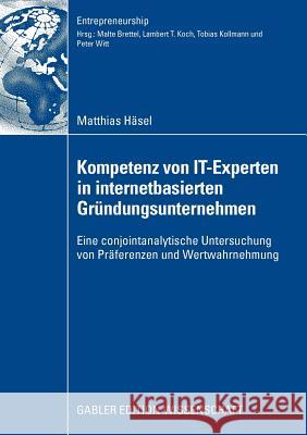 Kompetenz Von It-Experten in Internetbasierten Gründungsunternehmen: Eine Conjointanalytische Untersuchung Von Präferenzen Und Wertwahrnehmung Kollmann, Prof Dr Tobias 9783834916655 Gabler - książka