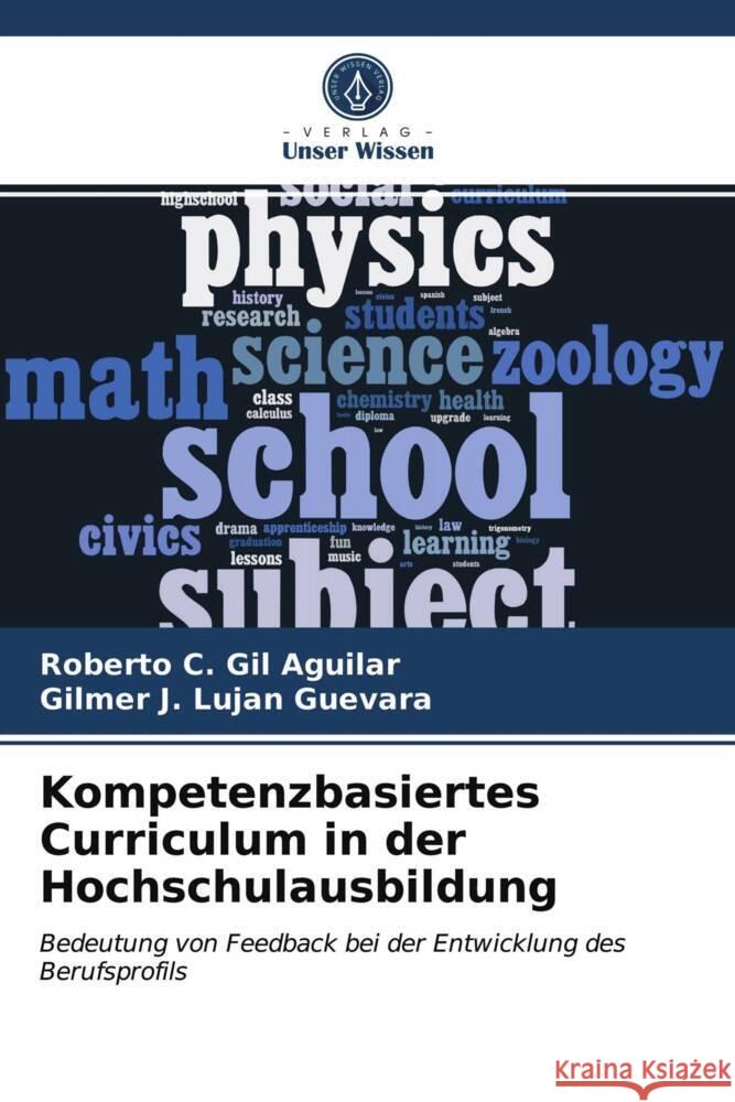 Kompetenzbasiertes Curriculum in der Hochschulausbildung Gil Aguilar, Roberto C., Lujan Guevara, Gilmer J. 9786203726930 Verlag Unser Wissen - książka