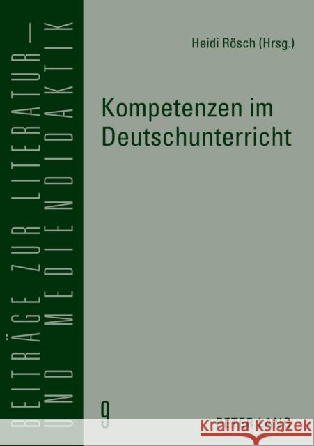 Kompetenzen Im Deutschunterricht: Beitraege Zur Literatur-, Sprach- Und Mediendidaktik Lecke, Bodo 9783631572153 Peter Lang Gmbh, Internationaler Verlag Der W - książka