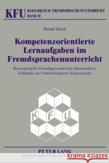 Kompetenzorientierte Lernaufgaben Im Fremdsprachenunterricht: Konzeptionelle Grundlagen Und Eine Rekonstruktive Fallstudie Zur Unterrichtspraxis (Fran Würffel, Nicola 9783631598511 Lang, Peter, Gmbh, Internationaler Verlag Der - książka