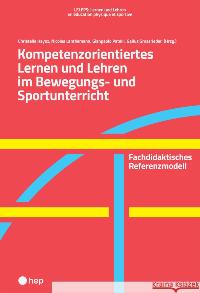 Kompetenzorientiertes Lernen und Lehren im Bewegungs- und Sportunterricht Hayoz, Christelle, Lanthemann, Nicolas, Patelli, Gianpaolo 9783035518948 hep Verlag - książka