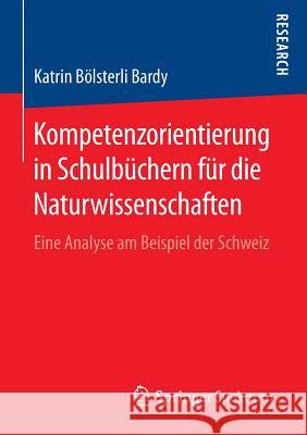 Kompetenzorientierung in Schulbüchern Für Die Naturwissenschaften: Eine Analyse Am Beispiel Der Schweiz Bölsterli Bardy, Katrin 9783658102500 Springer Spektrum - książka