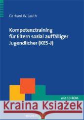 Kompetenztraining für Eltern sozial auffälliger Jugendlicher (KES-J), m. 1 Online-Zugang Lauth, Gerhard W., Lauth-Lebens, Morena 9783801721145 Hogrefe Verlag - książka