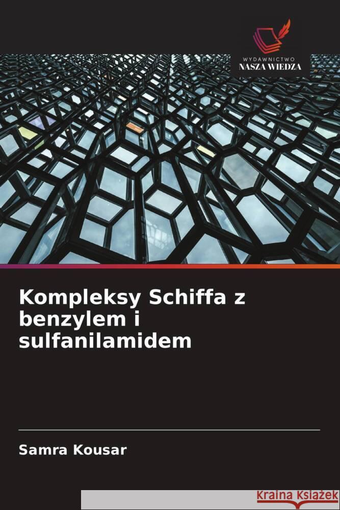 Kompleksy Schiffa z benzylem i sulfanilamidem Kousar, Samra 9786209397004 Wydawnictwo Nasza Wiedza - książka