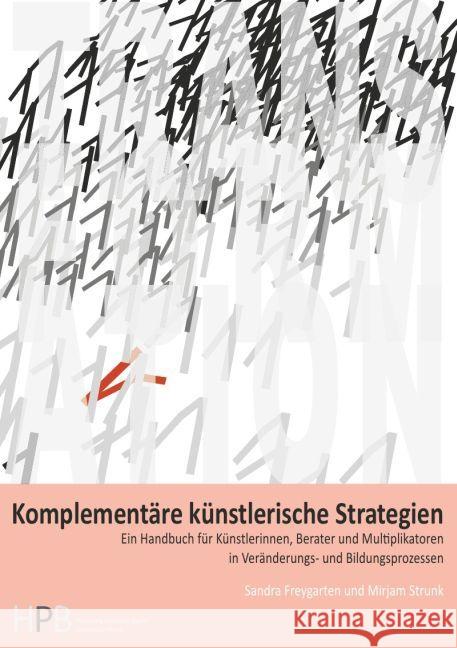 Komplementäre künstlerische Strategien : Ein Handbuch für Künstlerinnen, Berater und Multiplikatoren in Veränderungs- und Bildungsprozessen Freygarten, Sandra; Strunk, Mirjam 9783745069280 epubli - książka