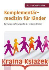 Komplementärmedizin für Kinder : Beratungsempfehlungen für die Selbstmedikation  9783804730427 Wissenschaftliche Verlagsgesellschaft - książka