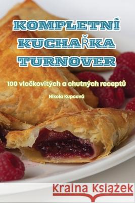 Kompletn? KuchaŘka Turnover Nikola Kupcov? 9781836238362 Nikola Kupcova - książka