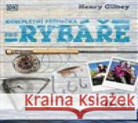 Kompletní průvodce rybáře Henry Gilbey 9788027711925 Pangea - książka