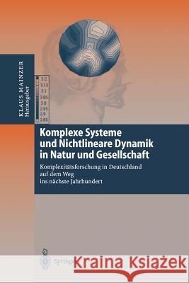 Komplexe Systeme Und Nichtlineare Dynamik in Natur Und Gesellschaft: Komplexitätsforschung in Deutschland Auf Dem Weg Ins Nächste Jahrhundert Mainzer, Klaus 9783642642401 Springer - książka