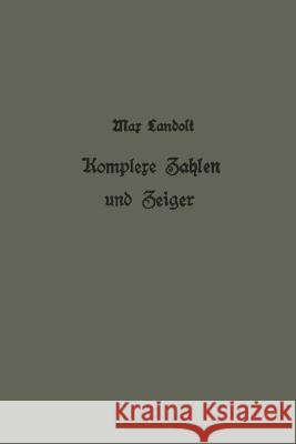 Komplexe Zahlen Und Zeiger in Der Wechselstromlehre Max Landolt 9783642900143 Springer - książka