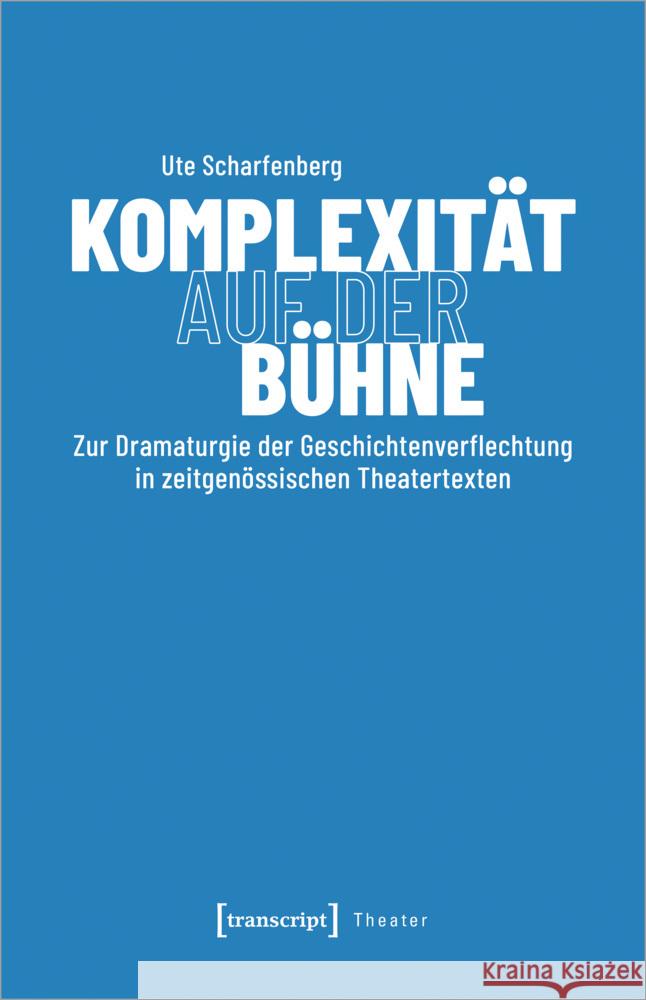 Komplexität auf der Bühne Scharfenberg, Ute 9783837671650 transcript Verlag - książka