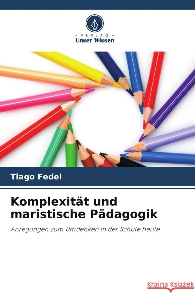 Komplexität und maristische Pädagogik Fedel, Tiago 9786206762393 Verlag Unser Wissen - książka