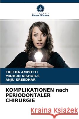 KOMPLIKATIONEN nach PERIODONTALER CHIRURGIE Freeda Ampotti, Midhun Kishor S, Anju Sreedhar 9786204050065 Verlag Unser Wissen - książka