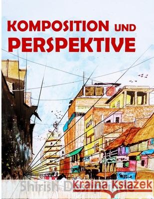 Komposition und Perspektive: Ein einfacher, aber wirkungsvoller Leitfaden zum Zeichnen atemberaubender, ausdrucksstarker Skizzen Shirish Deshpande 9788195446490 Huesandtones - książka