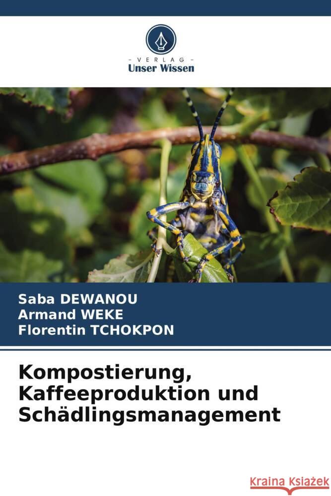 Kompostierung, Kaffeeproduktion und Sch?dlingsmanagement Saba Dewanou Armand Weke Florentin Tchokpon 9786207207022 Verlag Unser Wissen - książka