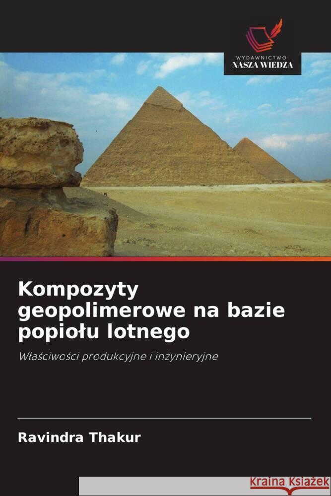 Kompozyty geopolimerowe na bazie popiolu lotnego Thakur, Ravindra 9786202729086 Wydawnictwo Bezkresy Wiedzy - książka