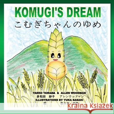 Komugi's Dream Mrs Taeko Tawada MR Allen Woodman Mrs Yuka Sasaki 9781481811101 Createspace - książka