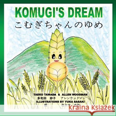 Komugi's Dream Mrs Taeko Tawada MR Allen Woodman Mrs Yuka Sasaki 9781481811101 Createspace - książka