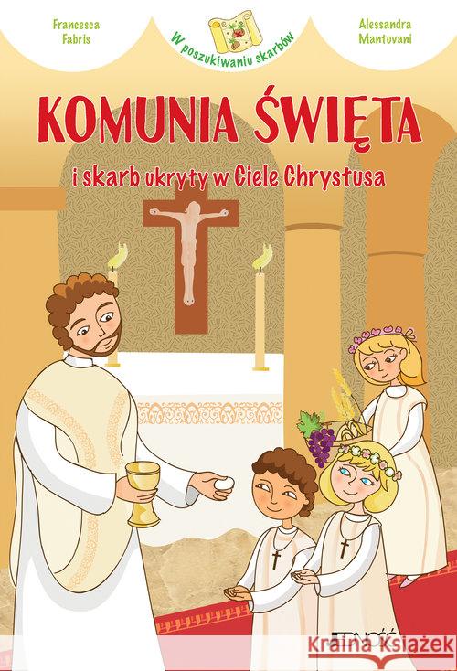 Komunia Święta i skarb ukryty w Ciele Chrystusa Fabris Francesca 9788379718825 Jedność - książka