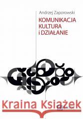 Komunikacja, kultura i działanie Andrzej Zaporowski 9788301235666 Wydawnictwo Naukowe PWN - książka