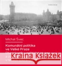 Komunální politika ve Velké Praze Michal Å vec 9788024622019 Karolinum - książka