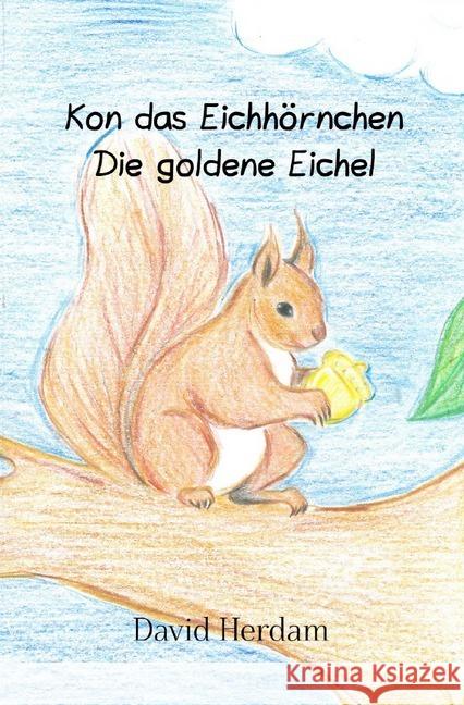 Kon das Eichhörnchen - Die goldene Eichel Herdam, David 9783746766102 epubli - książka