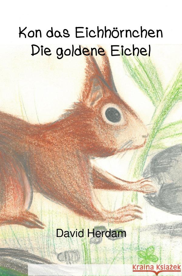 Kon das Eichhörnchen - Die goldene Eichel Herdam, David 9783757552404 epubli - książka