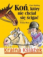 Koń, który nie chciał się ścigać BALDING CLARE 9788381503471 DWIE SIOSTRY - książka