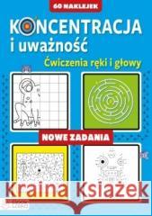 Koncentracja i uważność. Nowe zadania praca zbiorowa 9788367237802 Bookolika - książka