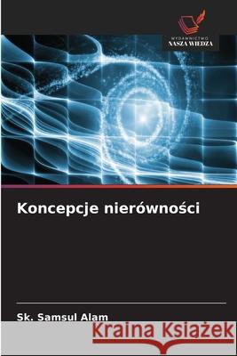 Koncepcje nierównosci Alam, Sk. Samsul 9786203850369 Wydawnictwo Nasza Wiedza - książka