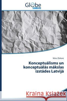 Konceptuālisms un konceptuālās mākslas izstādes Latvijā Zeikare Māra 9783639606997 Globeedit - książka