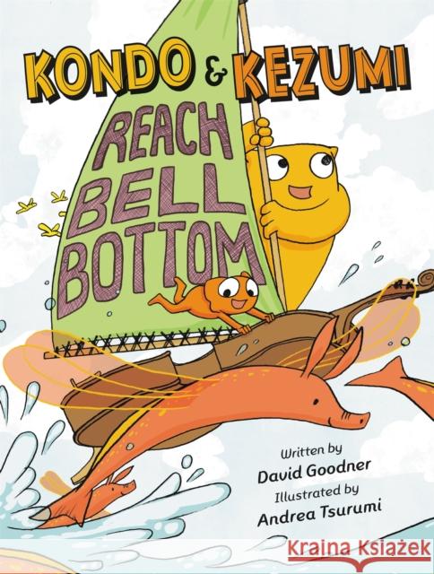 Kondo & Kezumi Reach Bell Bottom David Goodner Andrea Tsurumi 9780759554740 Little, Brown Books for Young Readers - książka